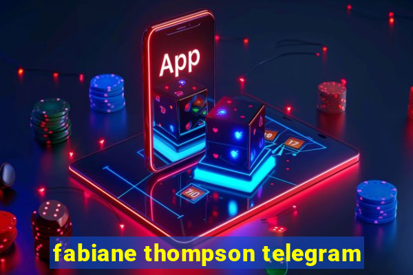 fabiane thompson telegram