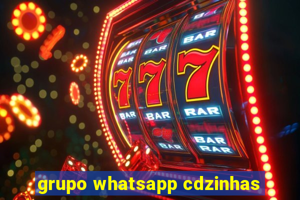 grupo whatsapp cdzinhas