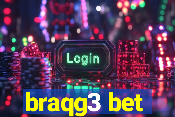 braqg3 bet