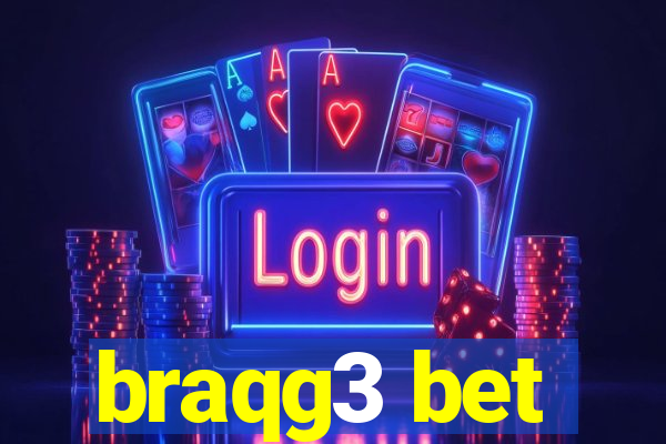 braqg3 bet