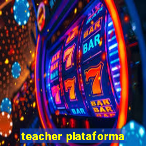 teacher plataforma