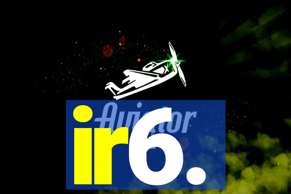 ir6.