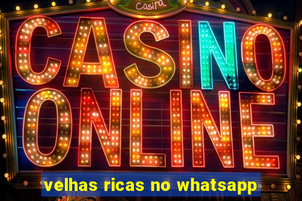 velhas ricas no whatsapp