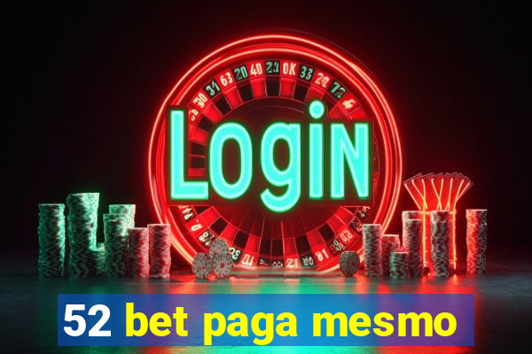 52 bet paga mesmo