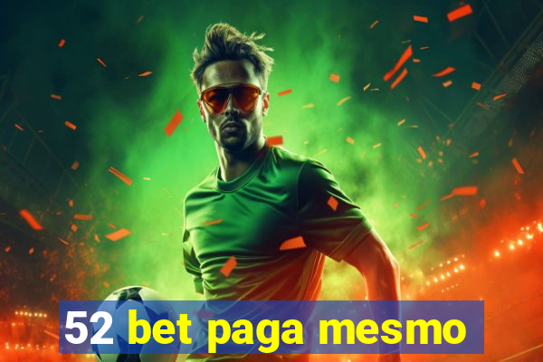 52 bet paga mesmo