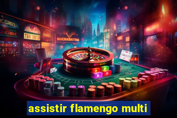 assistir flamengo multi