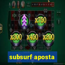 subsurf aposta