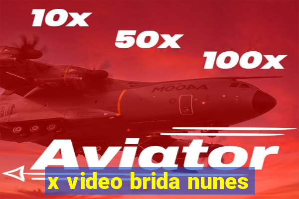 x video brida nunes