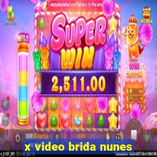 x video brida nunes