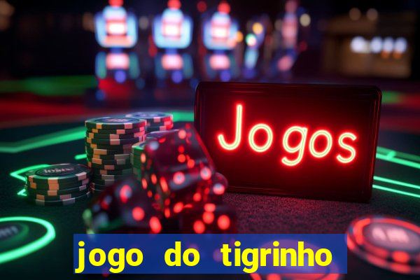 jogo do tigrinho casa chinesa