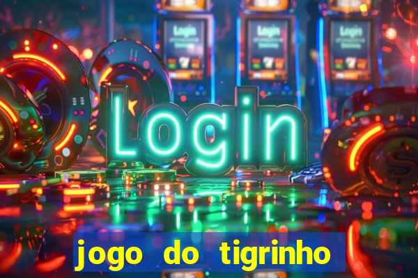 jogo do tigrinho casa chinesa