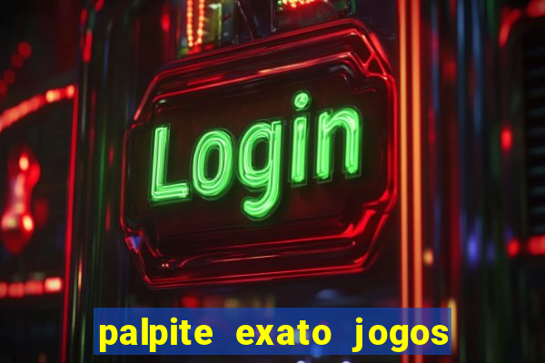 palpite exato jogos de hoje