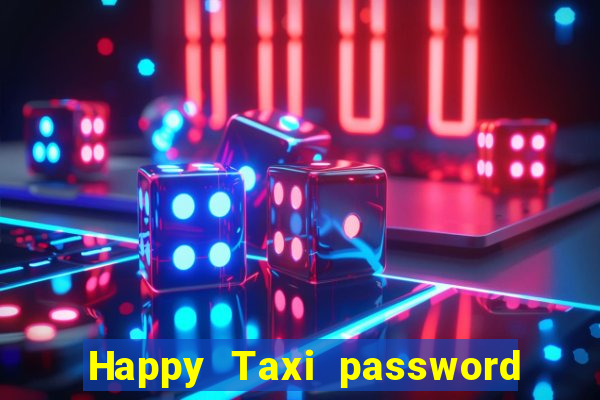 Happy Taxi password road 96 road 96 happy taxi security