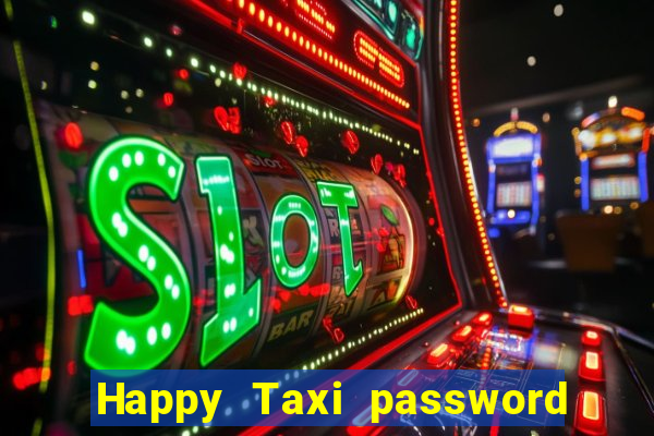 Happy Taxi password road 96 road 96 happy taxi security