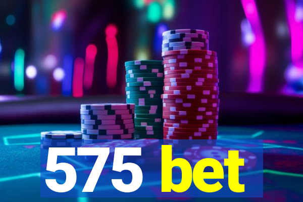 575 bet