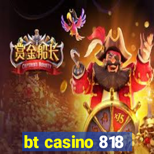 bt casino 818