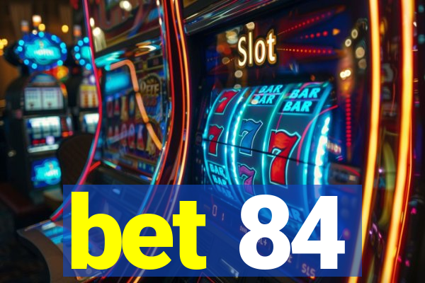 bet 84