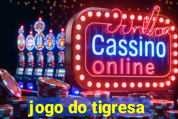 jogo do tigresa