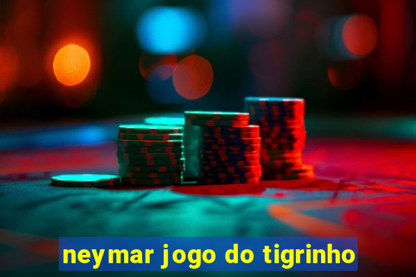 neymar jogo do tigrinho