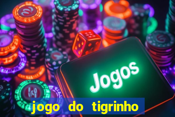 jogo do tigrinho bet vip