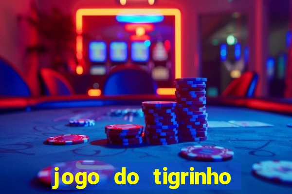 jogo do tigrinho bet vip