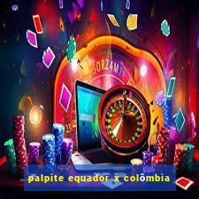 palpite equador x colômbia