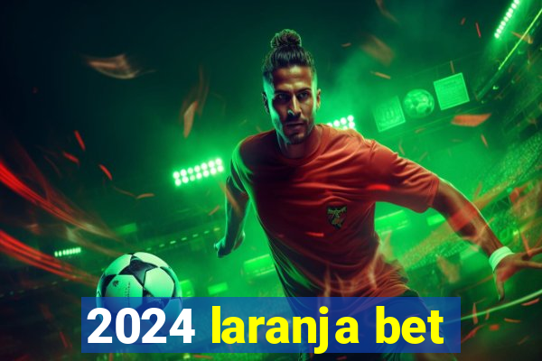 2024 laranja bet