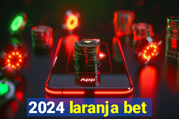 2024 laranja bet