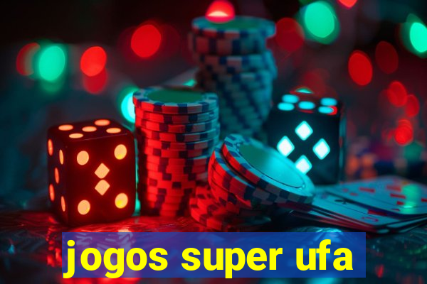 jogos super ufa