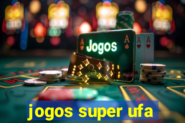 jogos super ufa