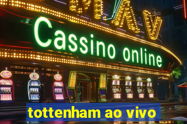 tottenham ao vivo