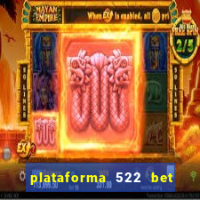 plataforma 522 bet 茅 confi谩vel