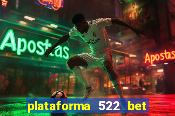 plataforma 522 bet 茅 confi谩vel