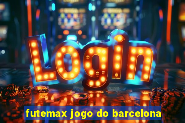 futemax jogo do barcelona