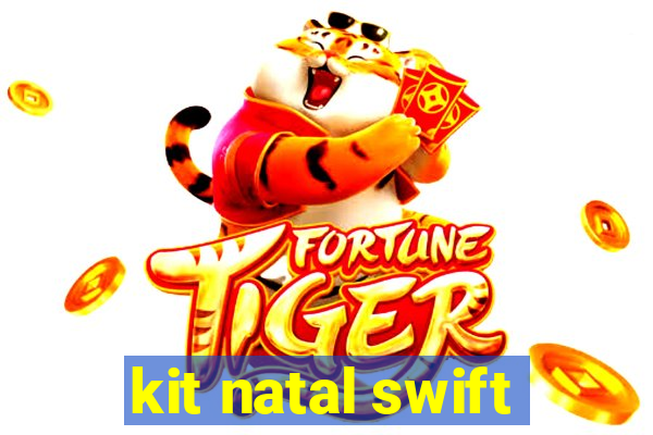 kit natal swift