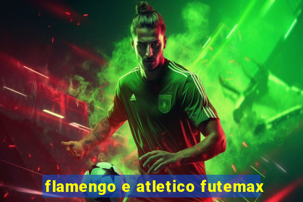 flamengo e atletico futemax