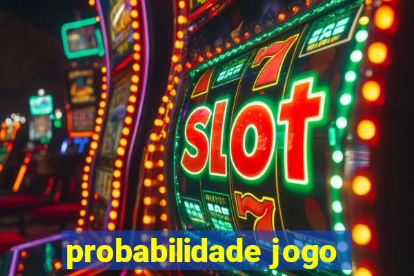 probabilidade jogo