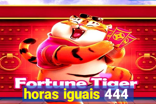 horas iguais 444