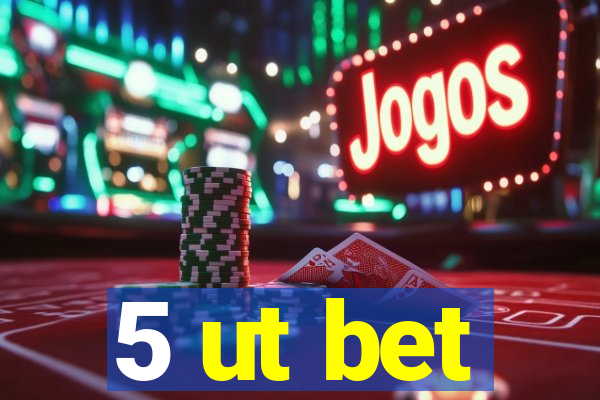 5 ut bet