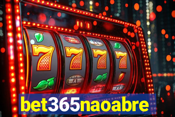 bet365naoabre