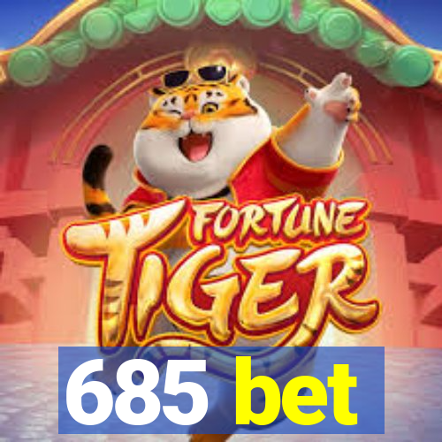 685 bet