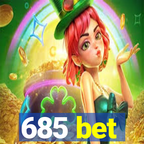 685 bet