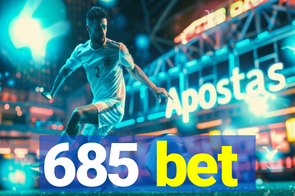 685 bet