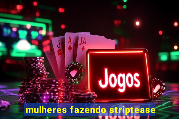 mulheres fazendo striptease