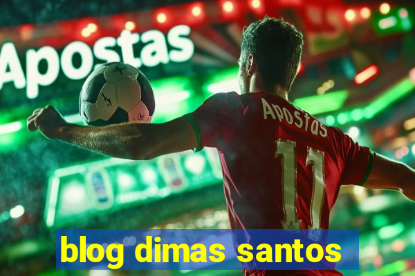 blog dimas santos