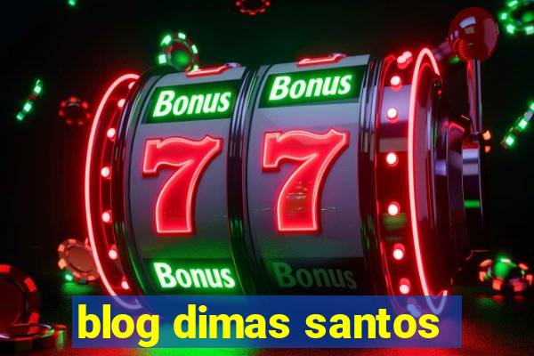 blog dimas santos