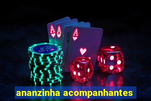 ananzinha acompanhantes