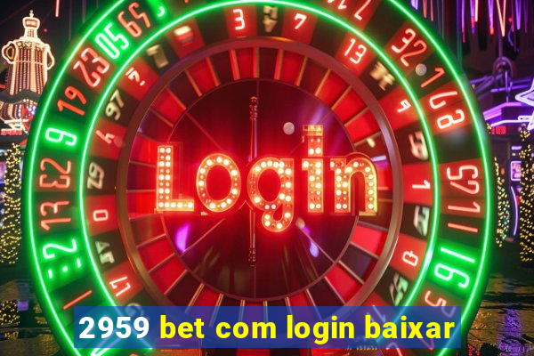 2959 bet com login baixar