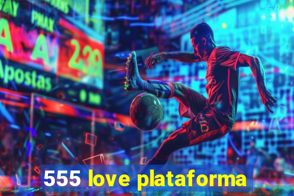 555 love plataforma