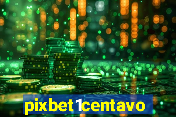 pixbet1centavo